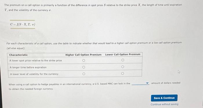  The premium on a call option is primarly a function of