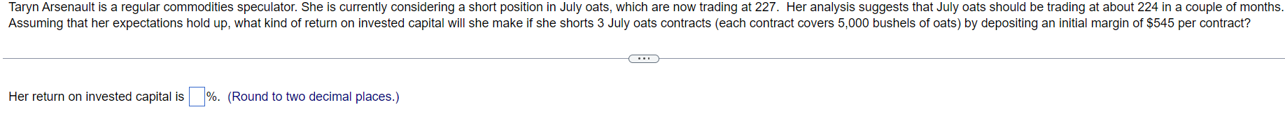  Taryn Arsenault is a regular commodities speculator. She is currently considering