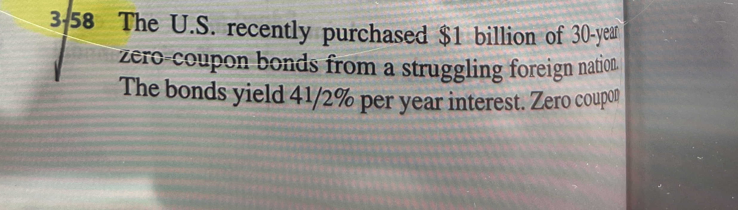  58 The U.S. recently purchased $1 billion of 30-yem zero-coupon bonds