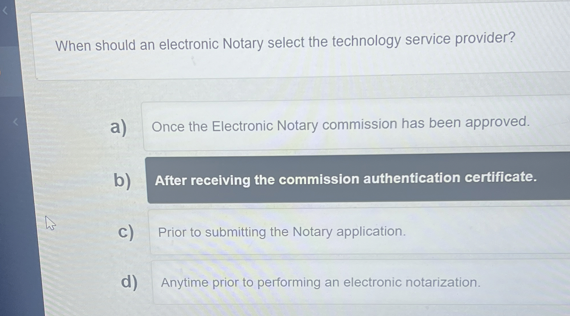  When should an electronic Notary select the technology service provider? a)