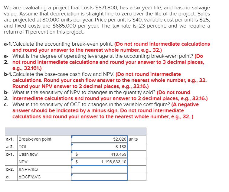  We are evaluating a project that costs $571,800, has a six-year