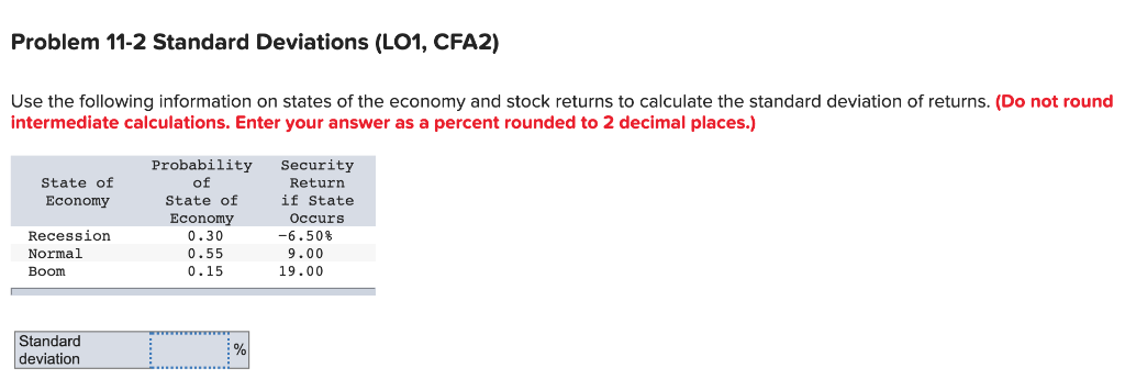 Problem 11-2 Standard Deviations (LO1, CFA2) Use the following information on