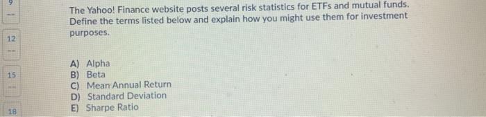  9 The Yahoo! Finance website posts several risk statistics for ETFs