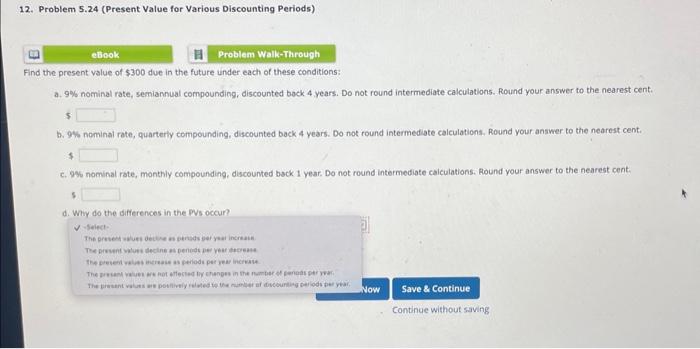  2. Problem 5.24 (Present Value for Various Discounting Periods) Find the