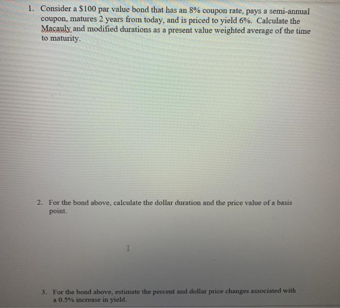  1. Consider a $100 par value bond that has an 8%