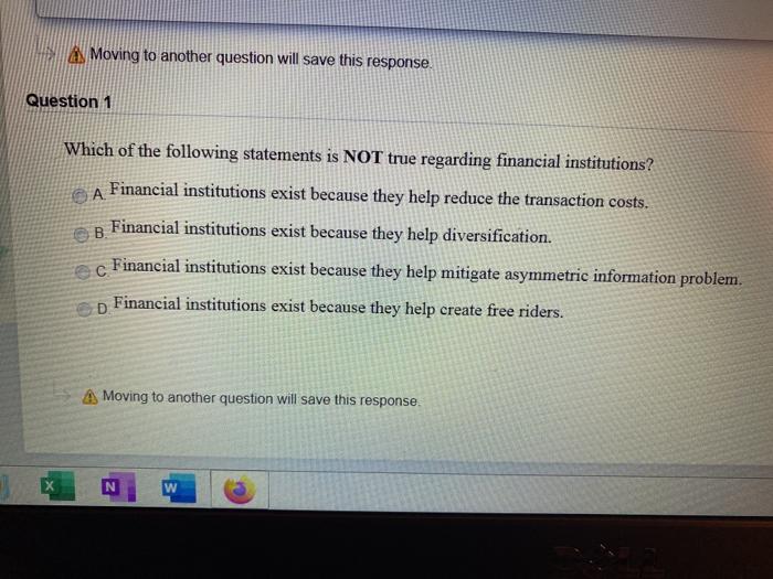  As Moving to another question will save this response. Question 1