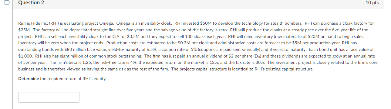  Question 2 Run & Hide Inc. (RHI) is evaluating project Omega.