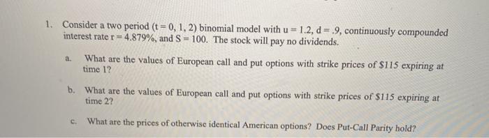  1. Consider a two period (t = 0, 1, 2) binomial