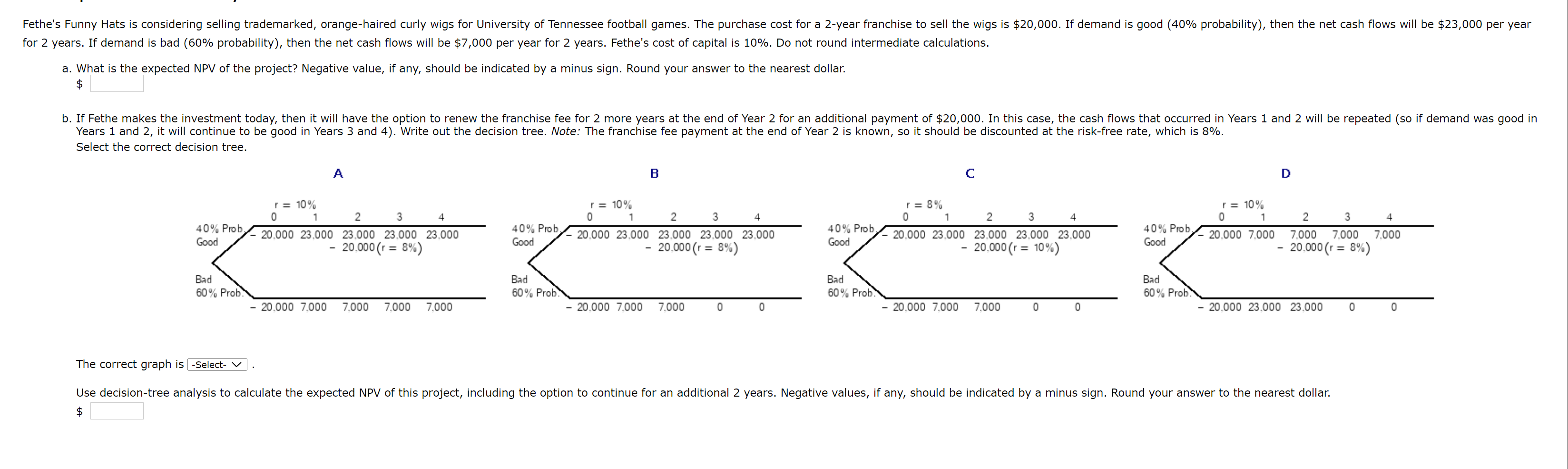  for 2 years. If demand is bad (60\% probability), then the