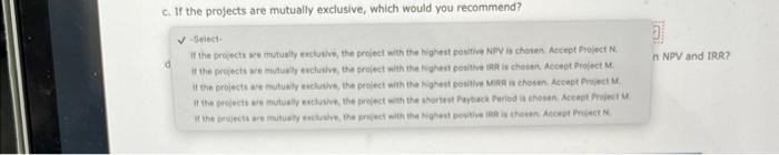Calculate NPV for each project, Do not round intermediate calculations. Round your