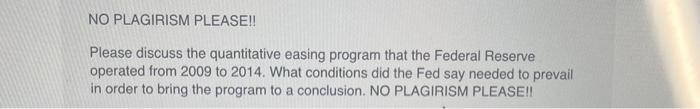  NO PLAGIRISM PLEASE!! Please discuss the quantitative easing program that the