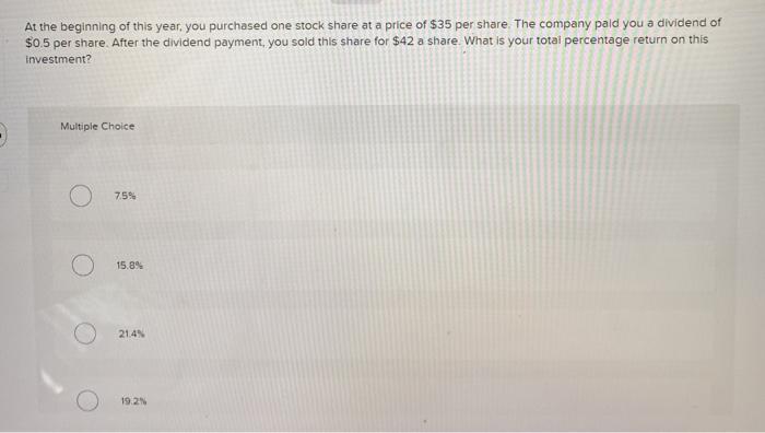 in relation to this investment? Multiple Choice The dividend yield is greater