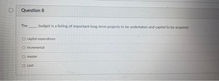 O Contingency O Development Department Next Previous Question 4 Budgets are useful