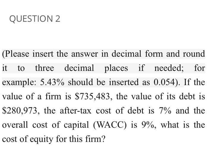  QUESTION 2 (Please insert the answer in decimal form and round