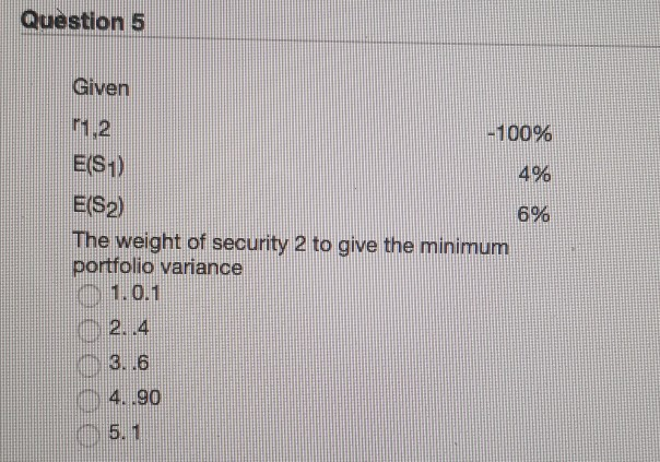 Question 5 4% 6% Given 11,2 -100% E(S1) E(S2) The weight