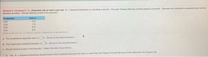 BJ Gautney Enterprises is evaluting a security. One year treasury bills are