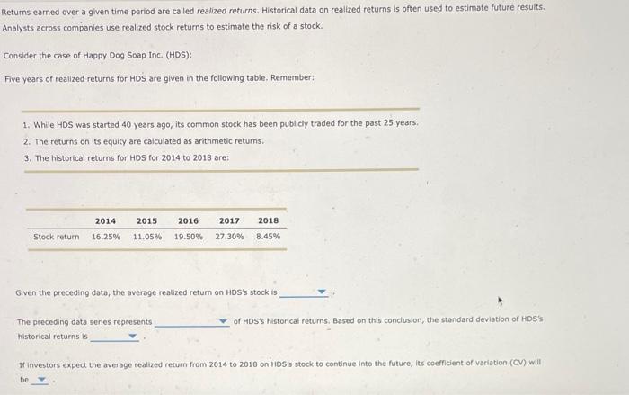  Returns eamed over a given time period are called realized returns.