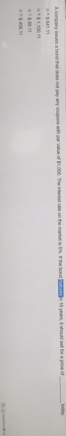  today. A company issues a bond that does not pay any