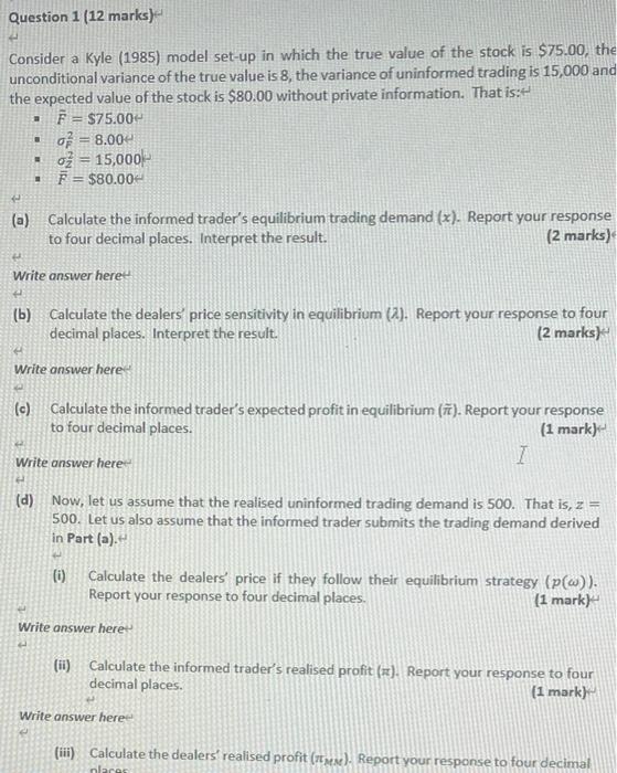  Question 1 (12 marks)- Consider a Kyle (1985) model set-up in