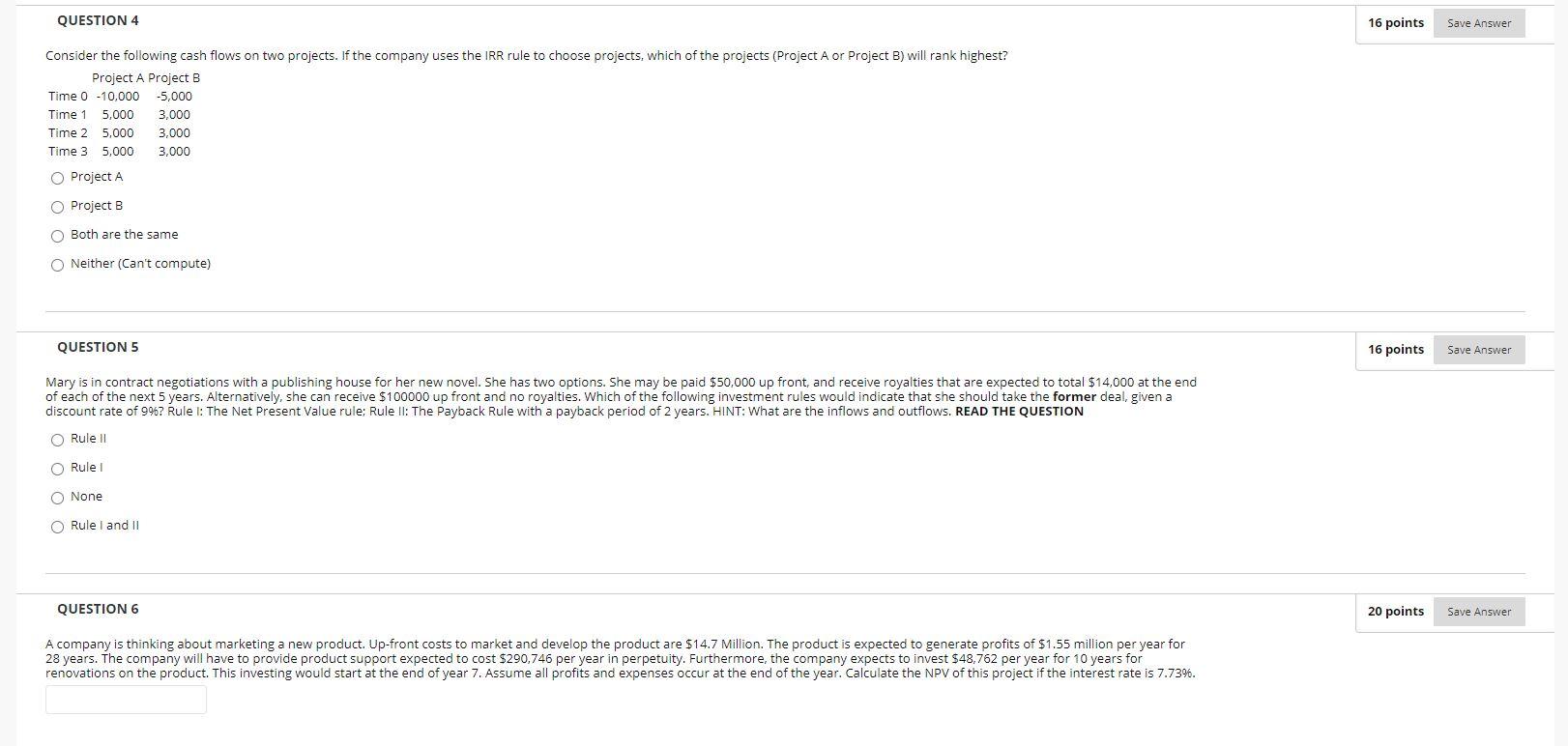  QUESTION 4 16 points Save Answer Consider the following cash flows