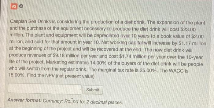 please explain each step HIS Caspian Sea Drinks is considering the production