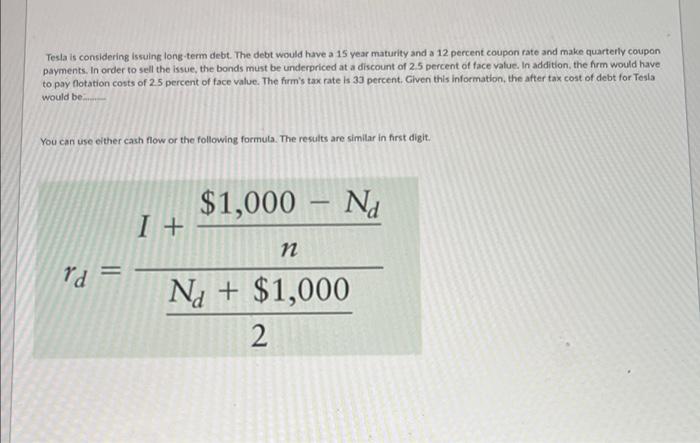 Tesla is considering issuing long term debt. The debt would have