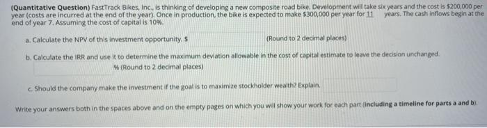  (Quantitative Question) FastTrack Bikes, Inc. is thinking of developing a new