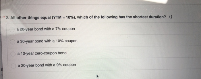 the following has the longest duration? () a 20-year bond with a