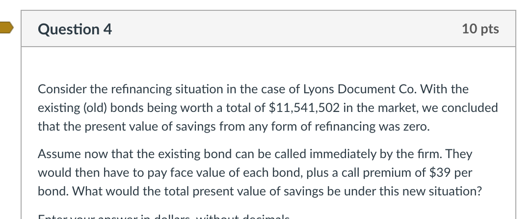  Question 4 10 pts Consider the refinancing situation in the case