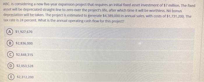  ABC. is considering a new five-year expansion project that requires an