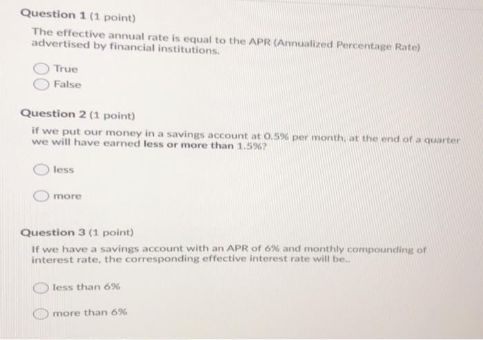  Question 1 (1 point) The effective annual rate is equal to