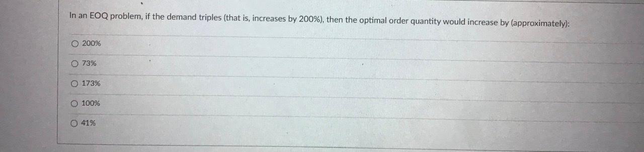  In an EOQ problem, if the demand triples (that is, increases