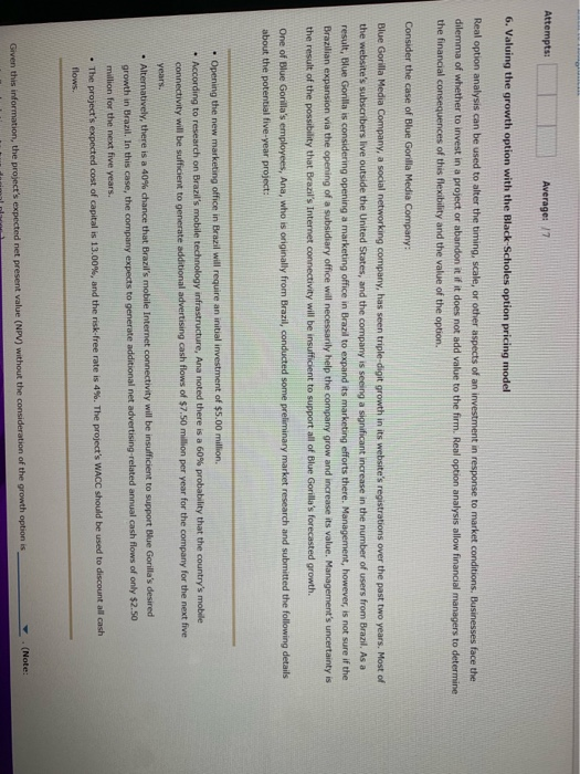  Attempts: Average: /7 6. Valuing the growth option with the Black-Scholes