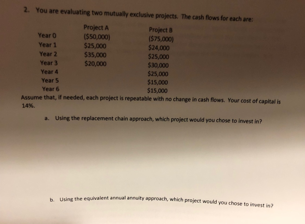 do not use excel. by hand. 2. You are evaluating two mutually