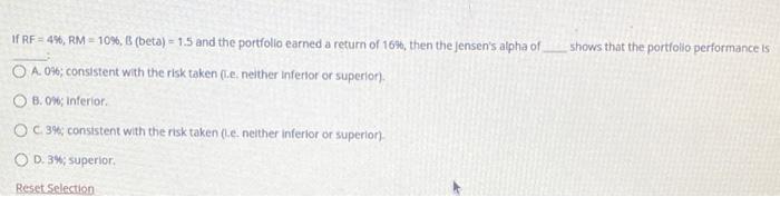 If RF-4%, RM = 10%, B (beta) = 1.5 and the