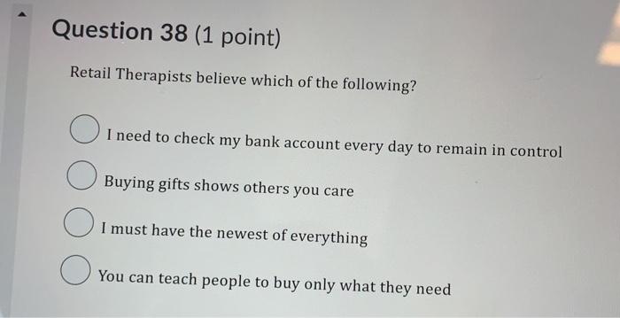 is the Final Decision and purchase. True False Question 38 (1 point)