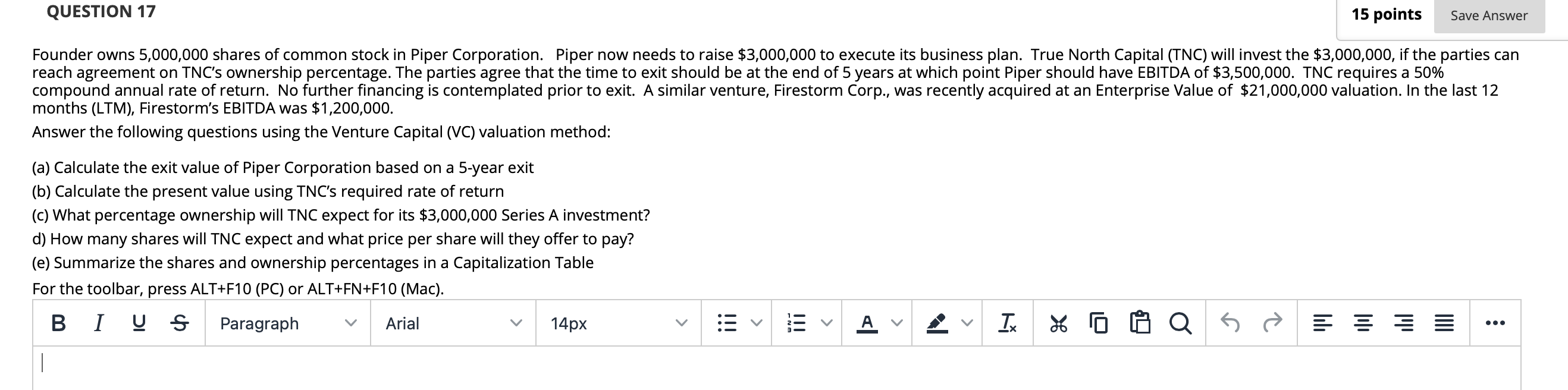  QUESTION 17 15 points Save Answer Founder owns 5,000,000 shares of