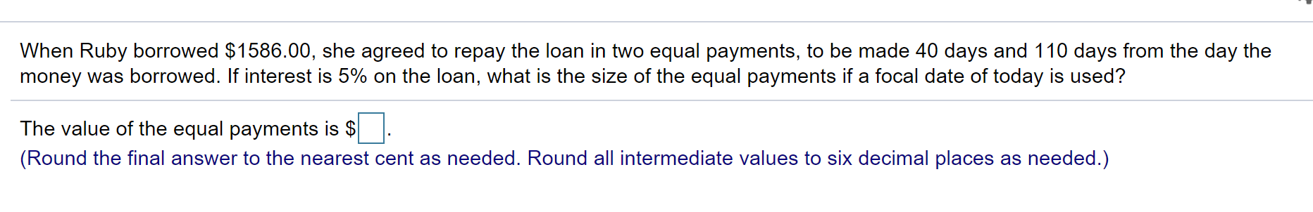 When Ruby borrowed $1586.00, she agreed to repay the loan in