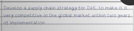  Develop a sunnly chain strategy for DHL to make itit very