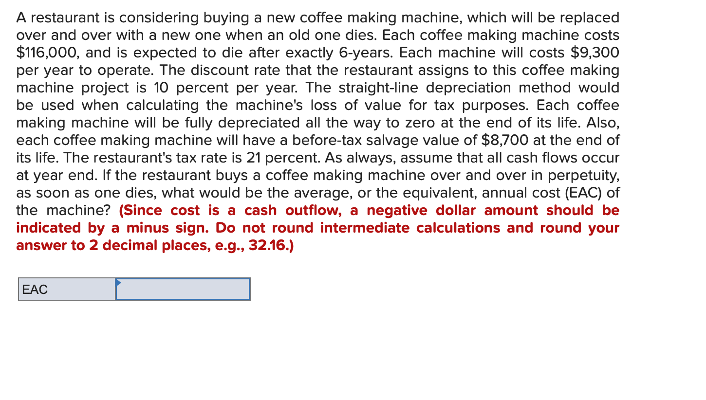  A restaurant is considering buying a new coffee making machine, which