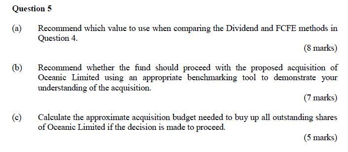 Answer Q5 using the information given Question 5 (a) Recommend which value