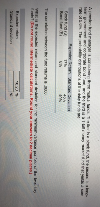  A pension fund manager is considering three mutual fund term govemment