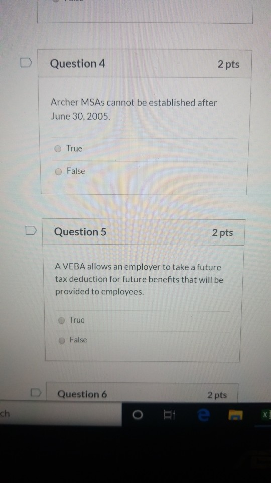 Question 4 2 pts Archer MSAs cannot be established after June
