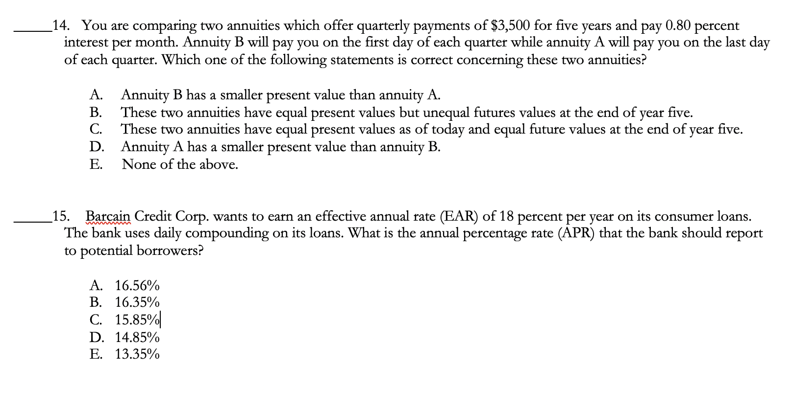 Financial Management Question, please answer both _14. You are comparing two annuities