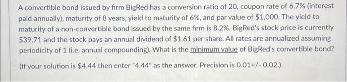  A convertible bond issued by firm BigRed has a conversion ratio