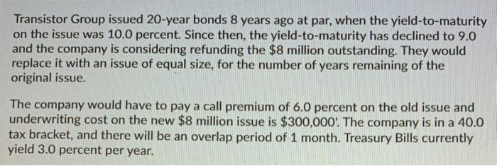  please answer this ASAP Transistor Group issued 20-year bonds 8 years