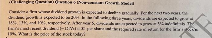  Consider a firm whose dividend growth is expected to decline gradually.