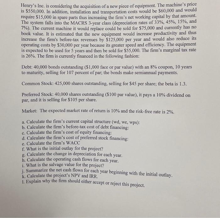  Need Help With Only A,B,C Henry's Inc. is considering the acquisition