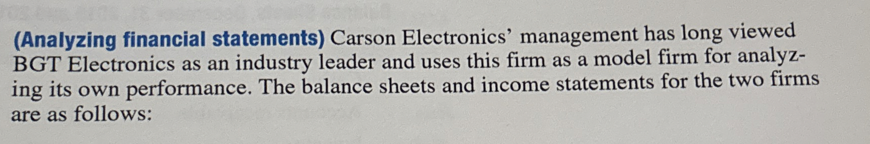  (Analyzing financial statements) Carson Electronics' management has long viewed BGT Electronics