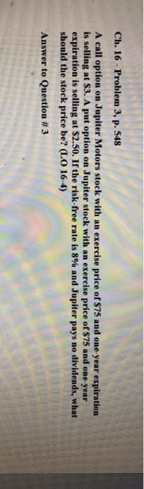  Ch. 16-Problem 3, p. 548 A call option on Jupiter Motors